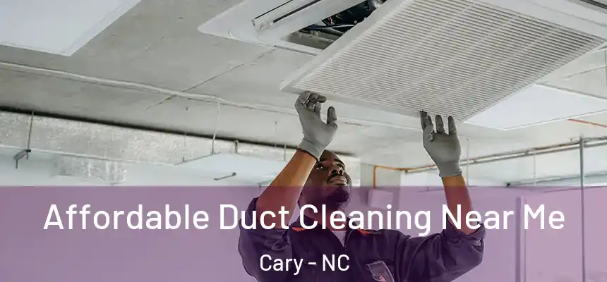 Affordable Duct Cleaning Near Me Cary - NC
