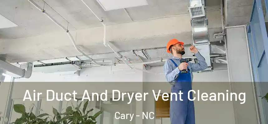  Air Duct And Dryer Vent Cleaning Cary - NC