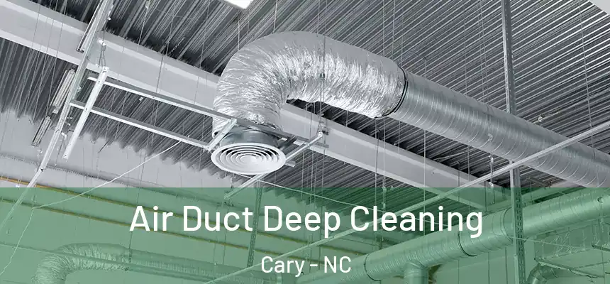 Air Duct Deep Cleaning Cary - NC
