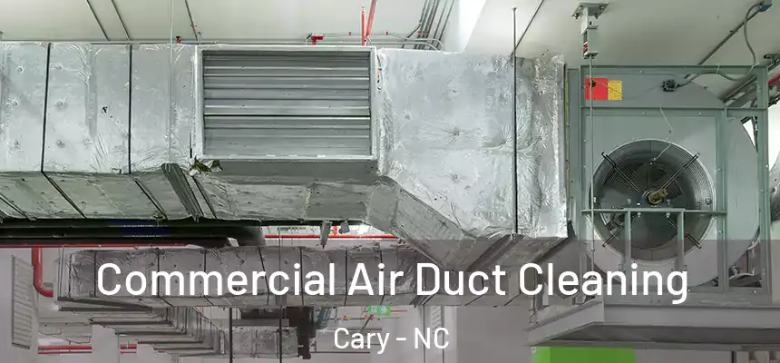 Commercial Air Duct Cleaning Cary - NC