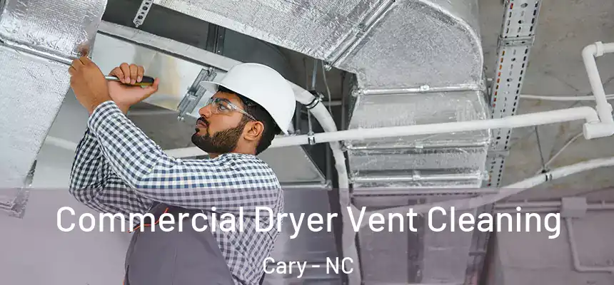 Commercial Dryer Vent Cleaning Cary - NC