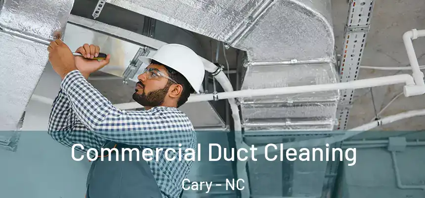 Commercial Duct Cleaning Cary - NC