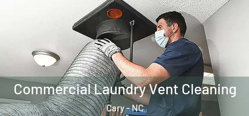 Commercial Laundry Vent Cleaning Cary - NC