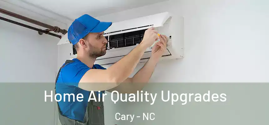  Home Air Quality Upgrades Cary - NC