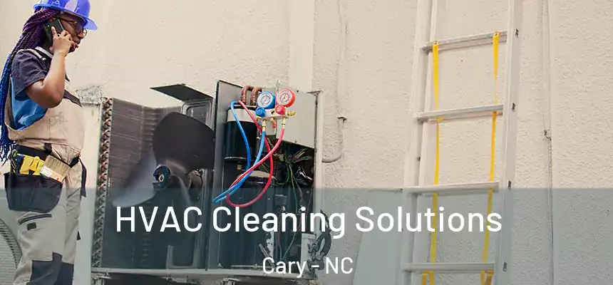 HVAC Cleaning Solutions Cary - NC