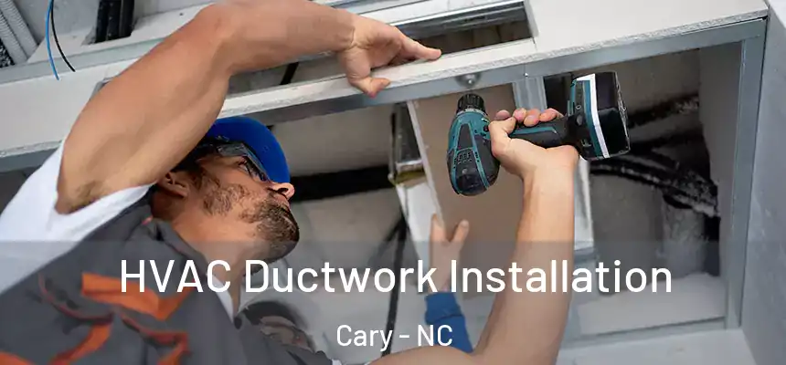  HVAC Ductwork Installation Cary - NC