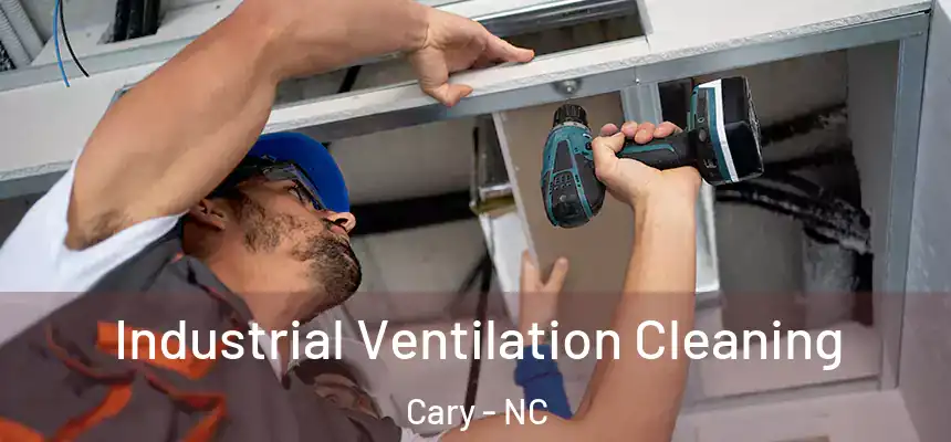 Industrial Ventilation Cleaning Cary - NC