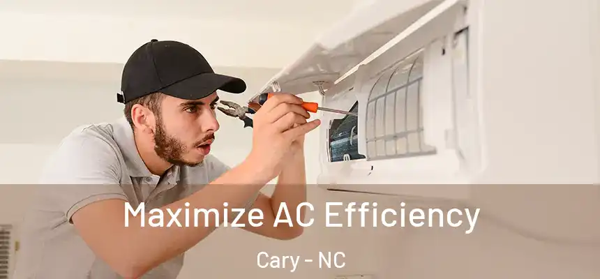 Maximize AC Efficiency Cary - NC