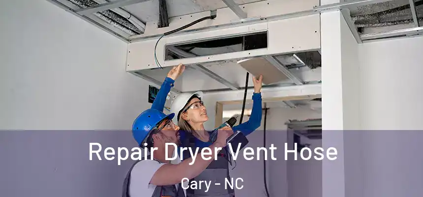 Repair Dryer Vent Hose Cary - NC