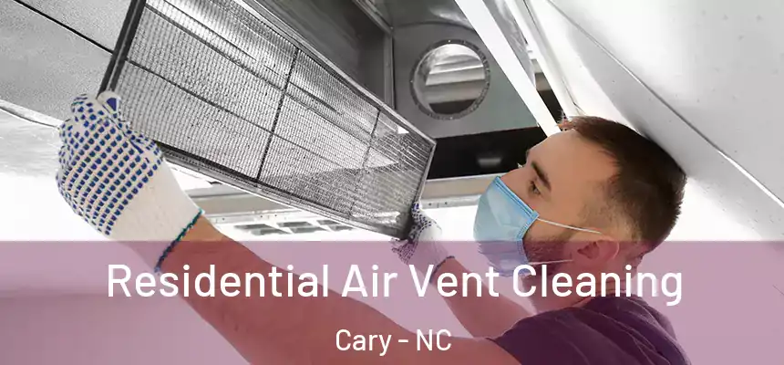 Residential Air Vent Cleaning Cary - NC