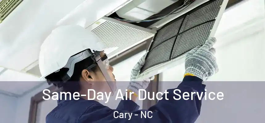  Same-Day Air Duct Service Cary - NC