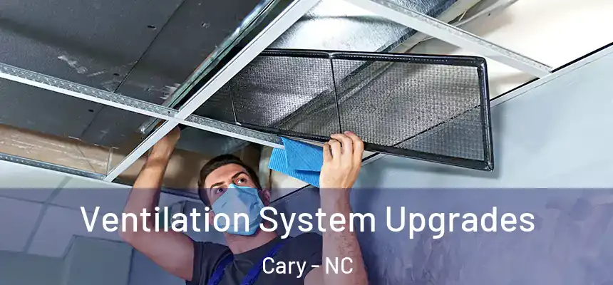 Ventilation System Upgrades Cary - NC